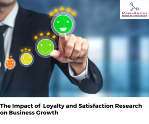 The Impact of Loyalty and Satisfaction Research on Business Growth​