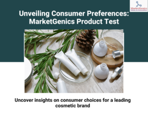 Unveiling Consumer Preferences: MarketGenics’ Product Test for a Reputed Herbal Cosmetic Brand​